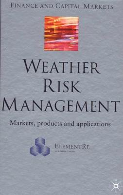 Weather Risk Management: Market, Products and Applications