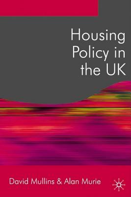 Housing Policy in the UK (Public Policy and Politics, 5)