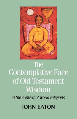 Image for The Contemplative Face Of Old Testament Wisdom: In The Context Of World Religions