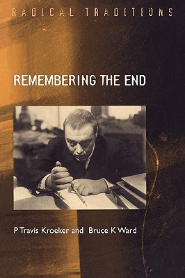 Remembering the End: Dostoevsky As Prophet to Modernity (Radical Traditions)
