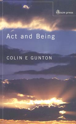 Act and Being: Towards a Theology of the Divine Absolutes