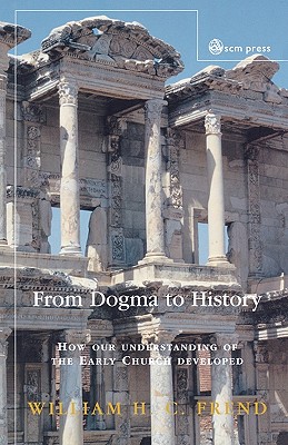 From Dogma to History: How Our Understanding of the Early Church Developed