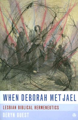 Image for WHEN DEBORAH MET JAEL LESBIAN BIBLICAL HERMENEUTICS