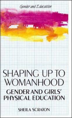 Shaping Up to Womanhood: Gender and Girls' Physical Education