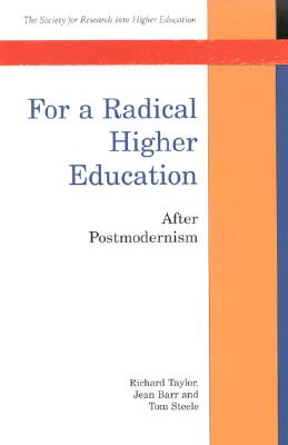 Image for For a Radical Higher Education : After Postmodernism (SRHE and Open University Press Imprint) For a Radical Higher Education : After Postmodernism (SRHE and Open University Press Imprint)