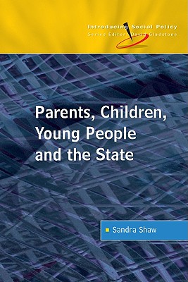 Parents, Children, Young People and the State (Introducing Social Policy)
