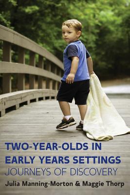 Two-Year-Olds In Early Years Settings: Journeys Of Discovery