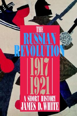 The Russian Revolution 1917-1921: A Short History