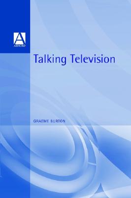 Talking Television: An Introduction to the Study of Television