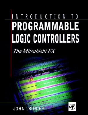 Introduction to Programmable Logic Controllers: The Mitsubishi FX
