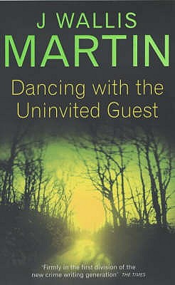 Dancing With the Uninvited Guest, Martin, J Wallis Dancing With the Uninvited Guest, Martin, J Wallis