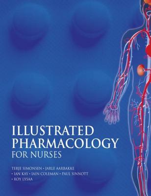 Illustrated Pharmacology for Nurses (A Hodder Arnold Publication)