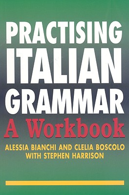 Practising Italian Grammar: A Workbook (Practising Grammar Workbooks) (Italian Edition)