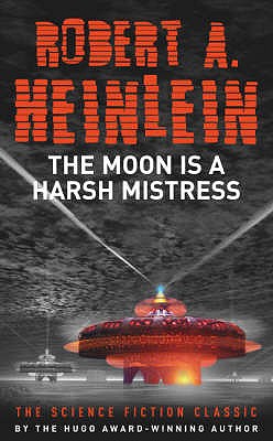 Moon Is a Harsh Mistress. Robert A. Heinlein