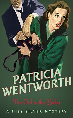 The Girl in the Cellar, Wentworth, Patricia The Girl in the Cellar, Wentworth, Patricia