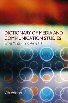 Dictionary of Media and Communication Studies (A Hodder Arnold Publication)