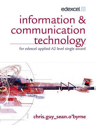 Information & Communication Technology: For Edexcel Applied A2 level Single Award