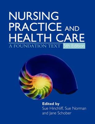 Nursing Practice and Health Care 5E: A Foundation Text