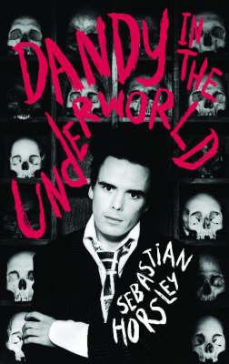 Image for Dandy in the Underworld. an Unauthorised Autobiography Dandy in the Underworld. an Unauthorised Autobiography