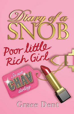 Poor Little Rich Girl: Book 1 (Diary of a Snob) [Paperback] Dent, Grace