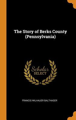 The Story of Berks County (Pennsylvania)