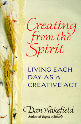 Image for Creating From the Spirit : Living Each Day as a Creative Act