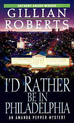 I'd Rather Be in Philadelphia (An Amanda Pepper mystery)