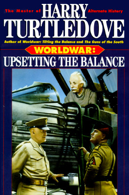 Upsetting the Balance (Worldwar Series, Volume 3)