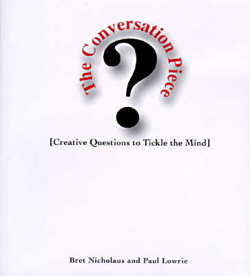 Conversation Piece : Creative Questions to Tickle the Mind