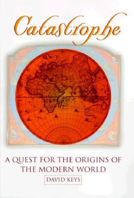 Catastrophe: An Investigation Into the Origins of the Modern World
