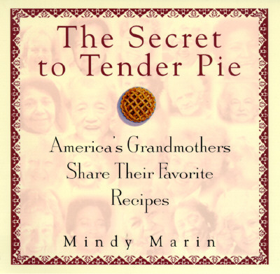 Image for The Secret to Tender Pie : America's Grandmothers Share Their Favorite Recipes