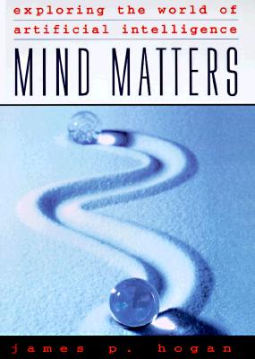 Mind Matters: Exploring the World of Artificial Intelligence