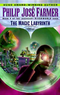 The Magic Labyrinth (Riverworld Saga, Book 4)