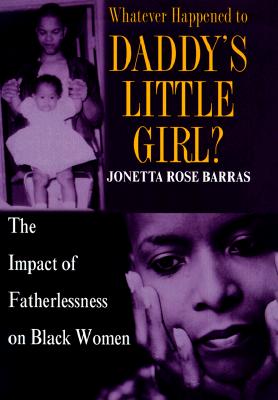 Image for Whatever Happened to Daddy's Little Girl?: The Impact of Fatherlessness on Black Women
