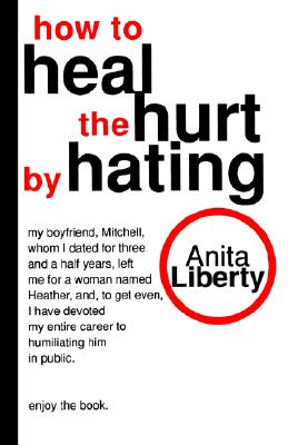 Image for How to Heal the Hurt by Hating How to Heal the Hurt by Hating