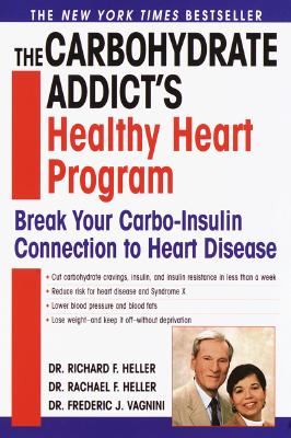 Image for The Carbohydrate Addict's Healthy Heart Program: Break Your Carbo-Insulin Connection to Heart Disease The Carbohydrate Addict's Healthy Heart Program: Break Your Carbo-Insulin Connection to Heart Disease
