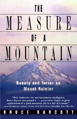 Measure of a Mountain: Beauty and Terror on Mount Rainier