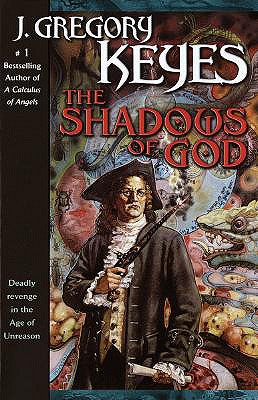THE SHADOWS OF GOD: BOOK FOUR OF THE AGE OF UNREASON