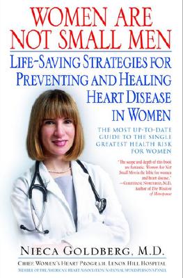 Women Are Not Small Men: Life-Saving Strategies for Preventing and Healing Heart Disease in Women