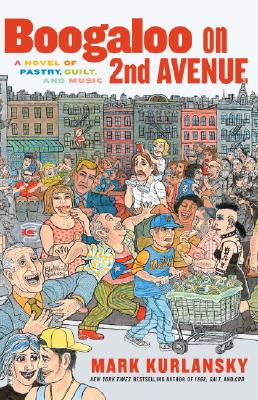 Boogaloo On 2nd Avenue: A Novel Of Pastry, Guilt, And Music