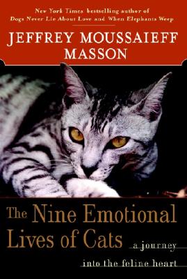 The Nine Emotional Lives of Cats: A Journey Into the Feline Heart