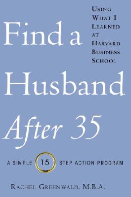 Find a Husband After 35 Using What I Learned at Harvard Business School