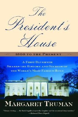 Image for The President's House: A First Daughter Shares the History and Secrets of the World's Most Famous Home