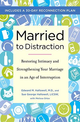 Image for Married to Distraction: Restoring Intimacy and Strengthening Your Marriage in an Age of Interruption Married to Distraction: Restoring Intimacy and Strengthening Your Marriage in an Age of Interruption