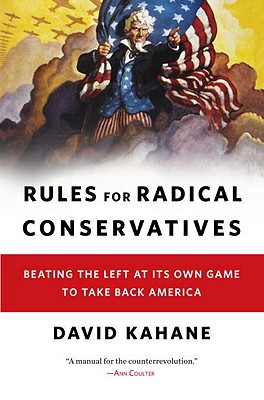 Rules for Radical Conservatives: Beating the Left at Its Own Game to Take Back America