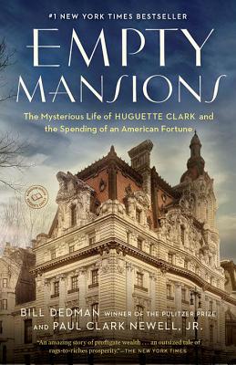 Empty Mansions: The Mysterious Life of Huguette Clark and the Spending of a Great American Fortune