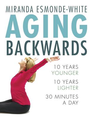 Image for Aging Backwards: 10 Years Younger and 10 Years Lighter in 30 Minutes a Day