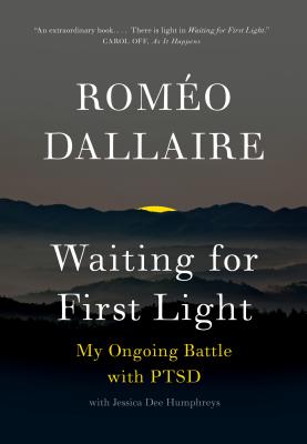 Waiting for First Light: My Ongoing Battle with Ptsd [Paperback] Dallaire, Romeo