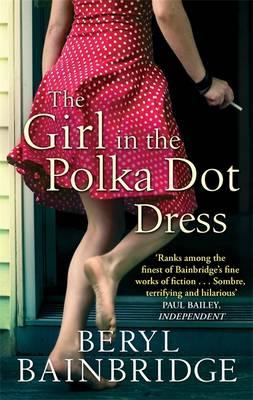 Girl in the Polka Dot Dress. Beryl Bainbridge
