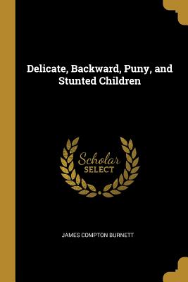 Delicate, Backward, Puny, and Stunted Children